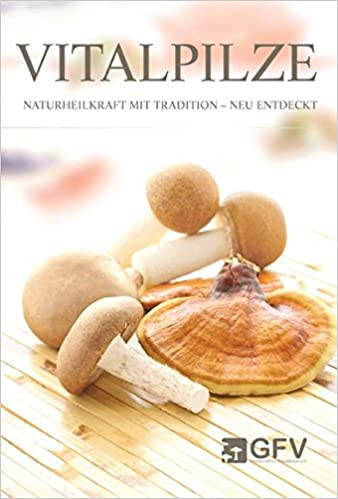 Vitalpilze - Naturheilkraft mit Tradition