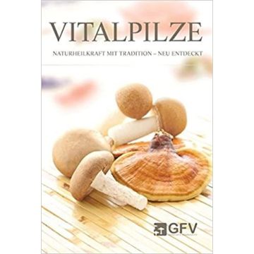 Vitalpilze - Naturheilkraft mit Tradition